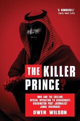 Killer Prince?: The Chilling Special Operation to Assassinate Washington Post Journalist Jamal Khashoggi by the Saudi Royal Court hinta ja tiedot | Elämäkerrat ja muistelmat | hobbyhall.fi