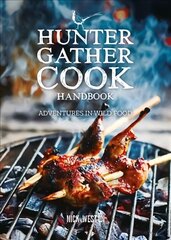 Hunter Gather Cook Handbook: Adventures in Wild Food hinta ja tiedot | Keittokirjat | hobbyhall.fi