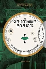 Sherlock Holmes Escape Book, The: The Adventure of the London Waterworks: Solve The Puzzles To Escape The Pages hinta ja tiedot | Terveys- ja ravitsemuskirjat | hobbyhall.fi