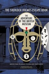 Sherlock Holmes Escape Book: The Adventure of the British Museum: Solve the Puzzles to Escape the Pages hinta ja tiedot | Lasten tietokirjat | hobbyhall.fi