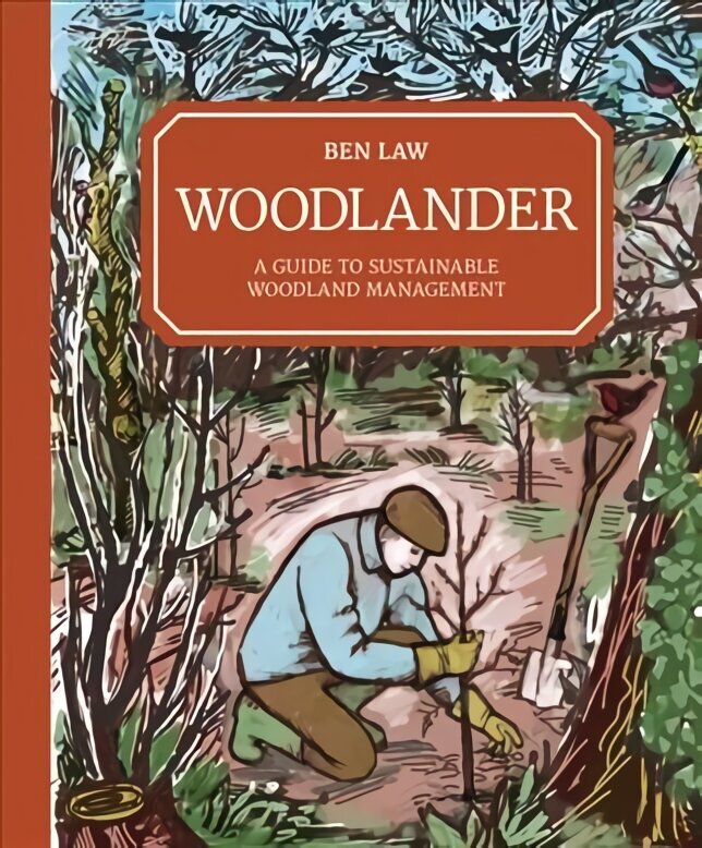 Woodlander: A Guide to Sustainable Woodland Management hinta ja tiedot | Taidekirjat | hobbyhall.fi