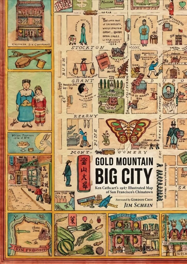 Gold Mountain, Big City: Ken Cathcarts 1947 Illustrated Map of San Franciscos Chinatown hinta ja tiedot | Historiakirjat | hobbyhall.fi