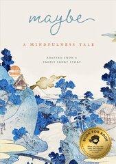 Maybe: A Mindfulness Tale hinta ja tiedot | Elämäntaitokirjat | hobbyhall.fi