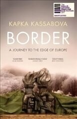 Border: A Journey to the Edge of Europe hinta ja tiedot | Matkakirjat ja matkaoppaat | hobbyhall.fi