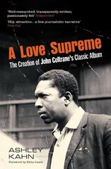 Love Supreme: The Creation Of John Coltrane's Classic Album hinta ja tiedot | Taidekirjat | hobbyhall.fi