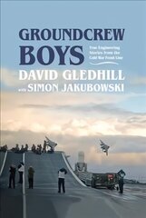 Groundcrew Boys: True Engineering Stories from the Cold War Front Line hinta ja tiedot | Historiakirjat | hobbyhall.fi