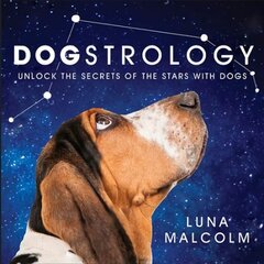 Dogstrology: Unlock the Secrets of the Stars with Dogs hinta ja tiedot | Elämäntaitokirjat | hobbyhall.fi