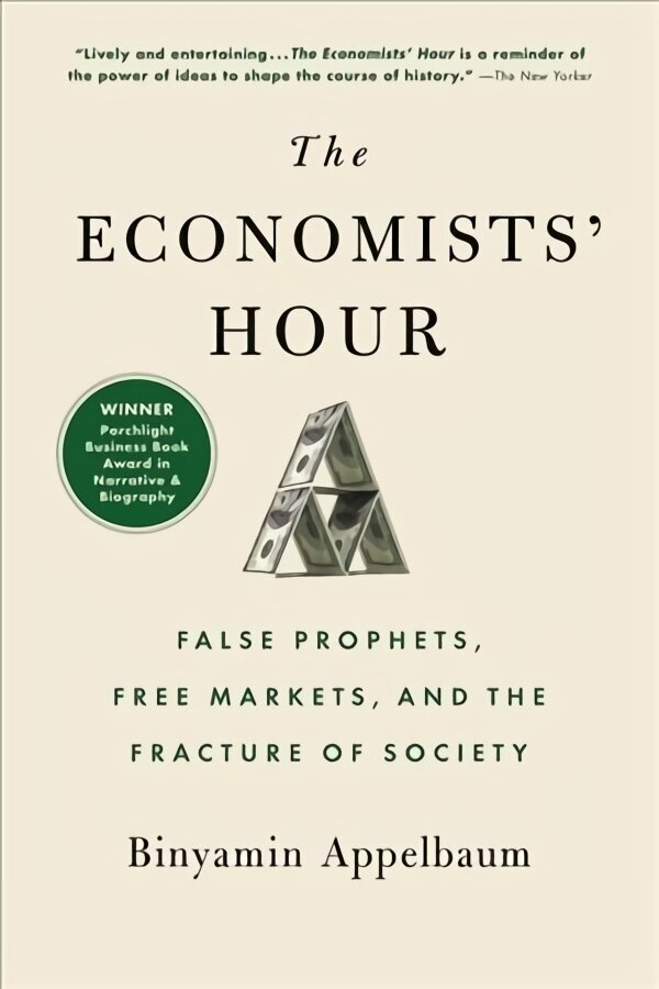 Economists' Hour: False Prophets, Free Markets, and the Fracture of Society hinta ja tiedot | Talouskirjat | hobbyhall.fi