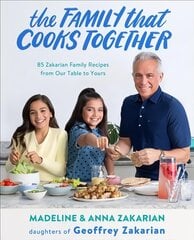 Family That Cooks Together: 85 Zakarian Family Recipes from Our Table to Yours hinta ja tiedot | Keittokirjat | hobbyhall.fi