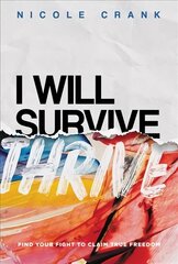 I Will Thrive: Find Your Fight to Claim True Freedom hinta ja tiedot | Hengelliset kirjat ja teologia | hobbyhall.fi