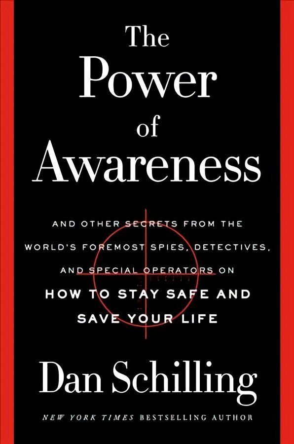 Power of Awareness: And Other Secrets from the World's Foremost Spies, Detectives, and Special Operators on How to Stay Safe and Save Your Life hinta ja tiedot | Terveys- ja ravitsemuskirjat | hobbyhall.fi