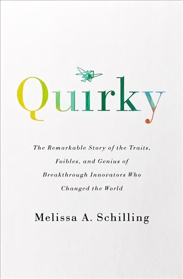 Quirky: The Remarkable Story of the Traits, Foibles, and Genius of Breakthrough Innovators Who Changed the World hinta ja tiedot | Elämäkerrat ja muistelmat | hobbyhall.fi