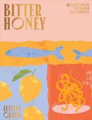 Bitter Honey: Recipes and Stories from the Island of Sardinia hinta ja tiedot | Keittokirjat | hobbyhall.fi