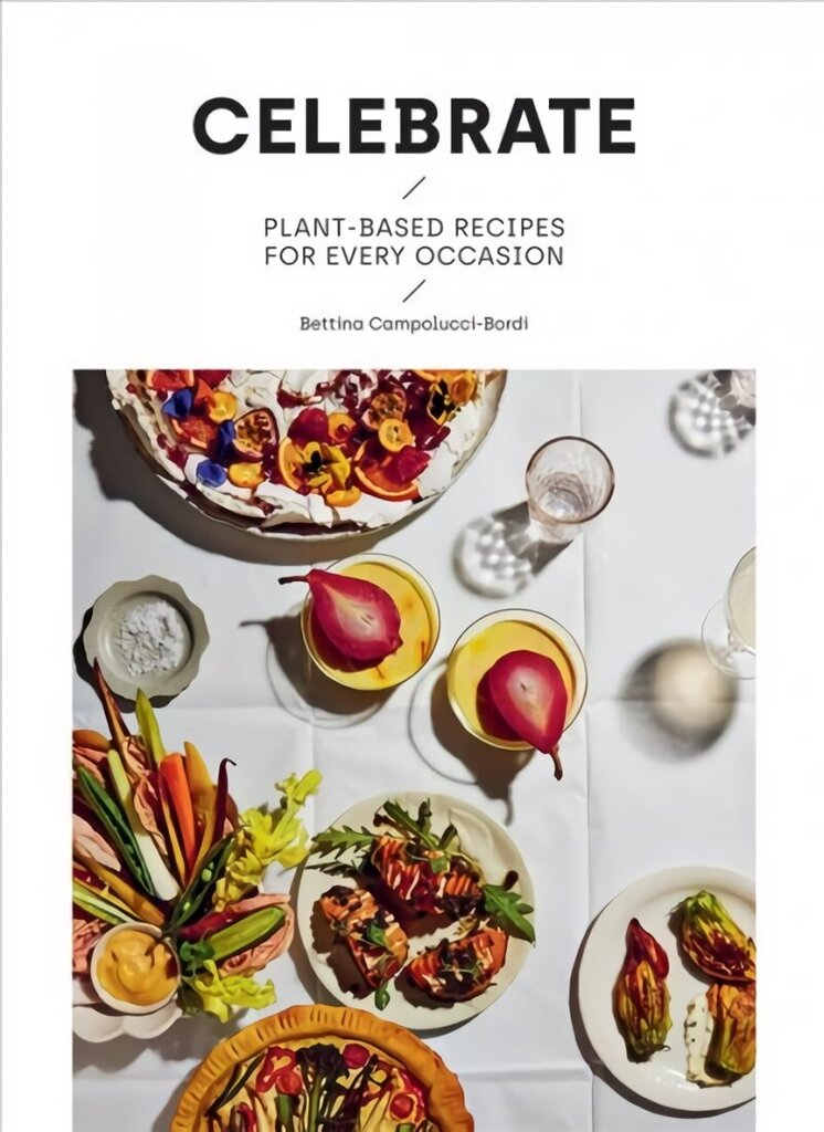 Celebrate: Plant Based Recipes for Every Occasion hinta ja tiedot | Keittokirjat | hobbyhall.fi