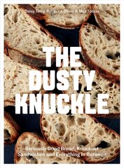 Dusty Knuckle: Seriously Good Bread, Knockout Sandwiches and Everything In Between hinta ja tiedot | Keittokirjat | hobbyhall.fi