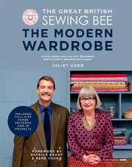 Great British Sewing Bee: The Modern Wardrobe: Create Clothes You Love with 28 Projects and Innovative Alteration Techniques hinta ja tiedot | Terveys- ja ravitsemuskirjat | hobbyhall.fi