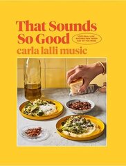 That Sounds So Good: 100 Real-Life Recipes for Every Day of the Week hinta ja tiedot | Keittokirjat | hobbyhall.fi