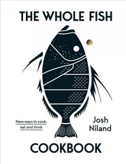 Whole Fish Cookbook: New ways to cook, eat and think hinta ja tiedot | Keittokirjat | hobbyhall.fi