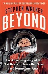 Beyond: The Astonishing Story of the First Human to Leave Our Planet and Journey into Space hinta ja tiedot | Historiakirjat | hobbyhall.fi