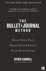 Bullet Journal Method: Track Your Past, Order Your Present, Plan Your Future hinta ja tiedot | Elämäntaitokirjat | hobbyhall.fi