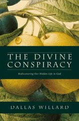 Divine Conspiracy: Rediscovering Our Hidden Life in God hinta ja tiedot | Hengelliset kirjat ja teologia | hobbyhall.fi