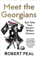 Meet the Georgians: Epic Tales from Britains Wildest Century hinta ja tiedot | Historiakirjat | hobbyhall.fi