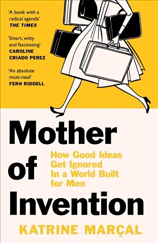 Mother of Invention: How Good Ideas Get Ignored in a World Built for Men hinta ja tiedot | Talouskirjat | hobbyhall.fi