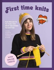 First Time Knits: Fun Projects to Take You from Beginner to Knitter hinta ja tiedot | Terveys- ja ravitsemuskirjat | hobbyhall.fi