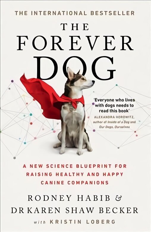 Forever Dog: A New Science Blueprint for Raising Healthy and Happy Canine Companions hinta ja tiedot | Terveys- ja ravitsemuskirjat | hobbyhall.fi