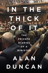 In the Thick of It: The Private Diaries of a Minister hinta ja tiedot | Elämäkerrat ja muistelmat | hobbyhall.fi