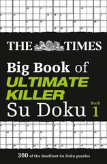 Times Big Book of Ultimate Killer Su Doku: 360 of the Deadliest Su Doku Puzzles hinta ja tiedot | Terveys- ja ravitsemuskirjat | hobbyhall.fi