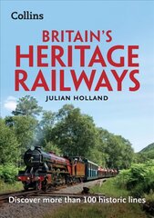 Britains Heritage Railways: Discover More Than 100 Historic Lines hinta ja tiedot | Matkakirjat ja matkaoppaat | hobbyhall.fi