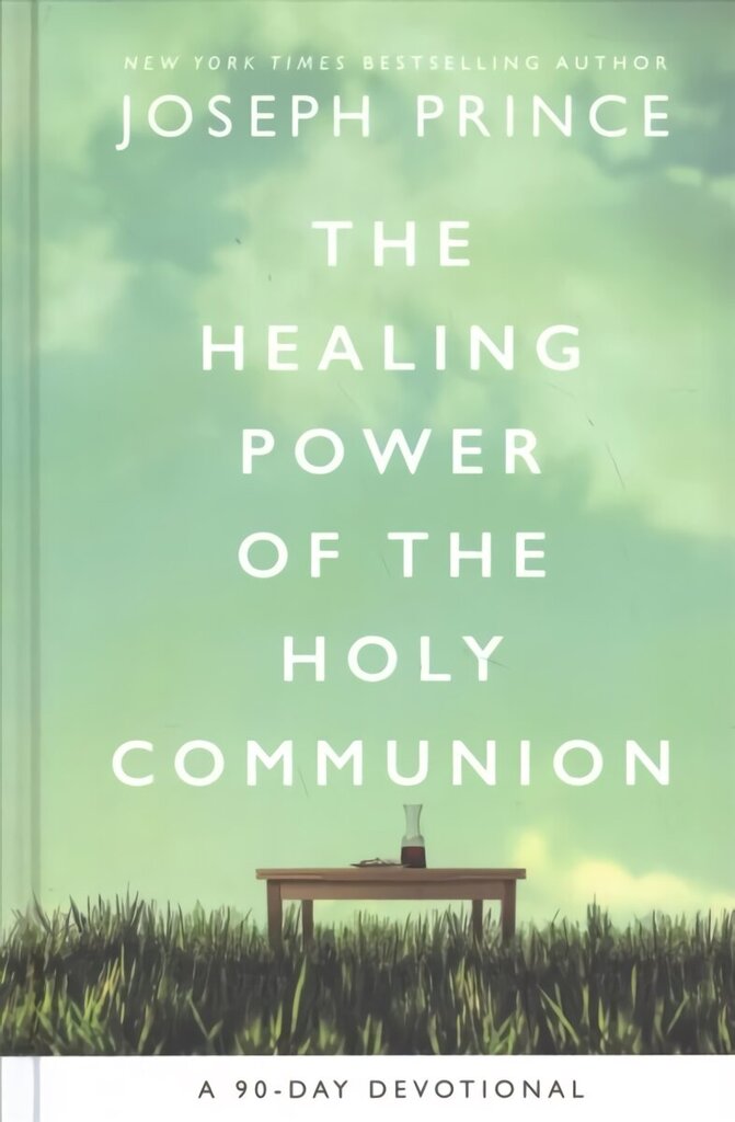 Healing Power of the Holy Communion: A 90-Day Devotional hinta ja tiedot | Hengelliset kirjat ja teologia | hobbyhall.fi