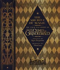 Archive of Magic: The Film Wizardry of Fantastic Beasts: The Crimes of Grindelwald hinta ja tiedot | Taidekirjat | hobbyhall.fi