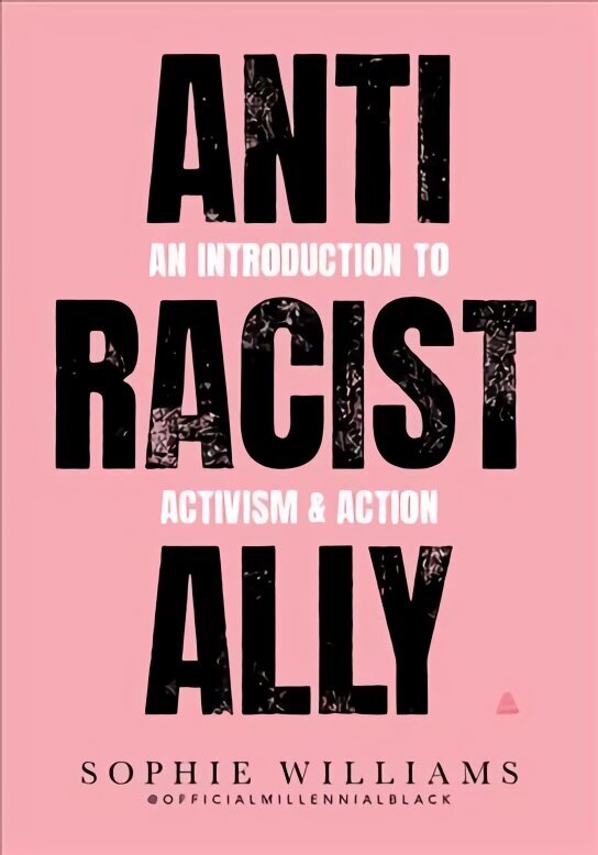 Anti-Racist Ally: An Introduction to Activism and Action hinta ja tiedot | Yhteiskunnalliset kirjat | hobbyhall.fi