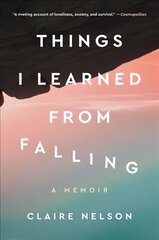 Things I Learned from Falling: A Memoir hinta ja tiedot | Elämäkerrat ja muistelmat | hobbyhall.fi