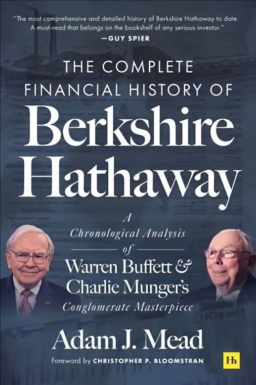 Complete Financial History of Berkshire Hathaway: A Chronological Analysis of Warren Buffett and Charlie Munger's Conglomerate Masterpiece hinta ja tiedot | Talouskirjat | hobbyhall.fi