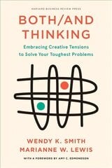 Both/And Thinking: Embracing Creative Tensions to Solve Your Toughest Problems hinta ja tiedot | Talouskirjat | hobbyhall.fi