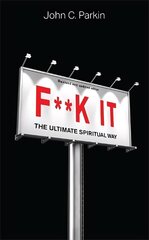 F**k It (Revised and Updated Edition): The Ultimate Spiritual Way hinta ja tiedot | Elämäntaitokirjat | hobbyhall.fi