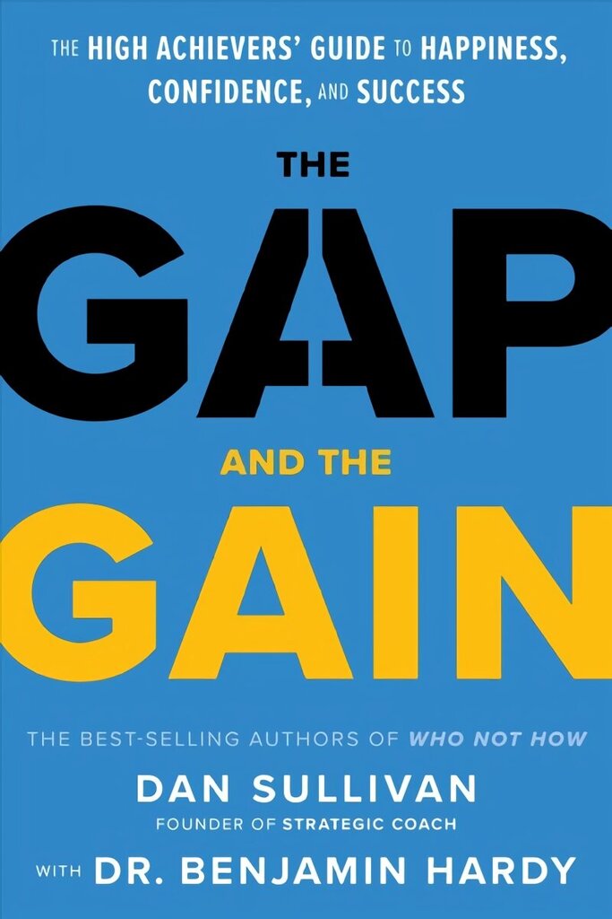 Gap and The Gain: The High Achievers' Guide to Happiness, Confidence, and Success hinta ja tiedot | Elämäntaitokirjat | hobbyhall.fi