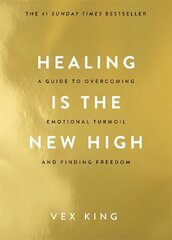 Healing Is the New High: A Guide to Overcoming Emotional Turmoil and Finding Freedom: THE #1 SUNDAY TIMES BESTSELLER hinta ja tiedot | Elämäntaitokirjat | hobbyhall.fi