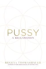 Pussy: A Reclamation hinta ja tiedot | Elämäntaitokirjat | hobbyhall.fi