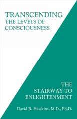 Transcending the Levels of Consciousness: The Stairway to Enlightenment hinta ja tiedot | Elämäntaitokirjat | hobbyhall.fi