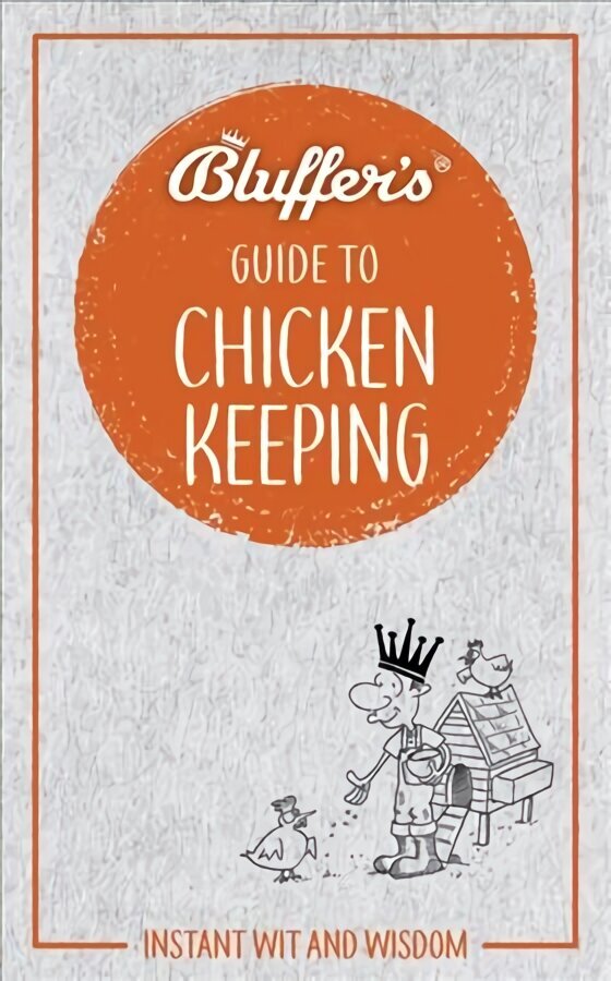 Bluffer's Guide to Chicken Keeping: Instant wit and wisdom hinta ja tiedot | Fantasia- ja scifi-kirjallisuus | hobbyhall.fi