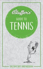 Bluffer's Guide to Tennis: Instant Wit & Wisdom hinta ja tiedot | Terveys- ja ravitsemuskirjat | hobbyhall.fi