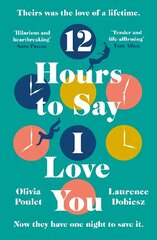 12 Hours To Say I Love You: Perfect for all fans of ONE DAY hinta ja tiedot | Romaanit | hobbyhall.fi