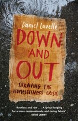 Down and Out: Surviving the Homelessness Crisis, by the 2023 Orwell Prize-winning journalist and author hinta ja tiedot | Yhteiskunnalliset kirjat | hobbyhall.fi