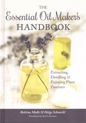 Essential Oil Maker's Handbook: Extracting, Distilling and Enjoying Plant Essences hinta ja tiedot | Elämäntaitokirjat | hobbyhall.fi