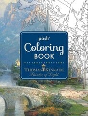 Posh Adult Coloring Book: Thomas Kinkade Designs for Inspiration & Relaxation hinta ja tiedot | Värityskirjat | hobbyhall.fi