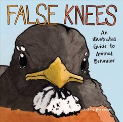 False Knees: An Illustrated Guide to Animal Behavior hinta ja tiedot | Fantasia- ja scifi-kirjallisuus | hobbyhall.fi